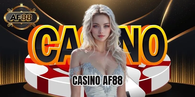 Casino AF88 - Khám phá sân chơi đổi thưởng hot nhất 2025