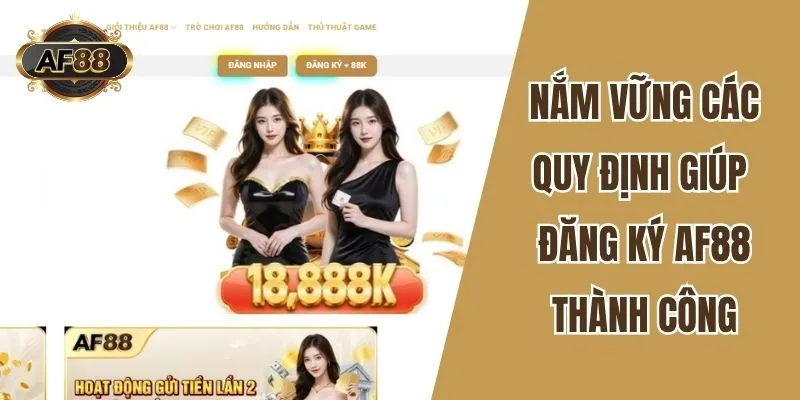 Nắm vững các quy định giúp đăng ký AF88 thành công