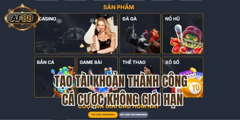 Tạo tài khoản thành công - cá cược không giới hạn