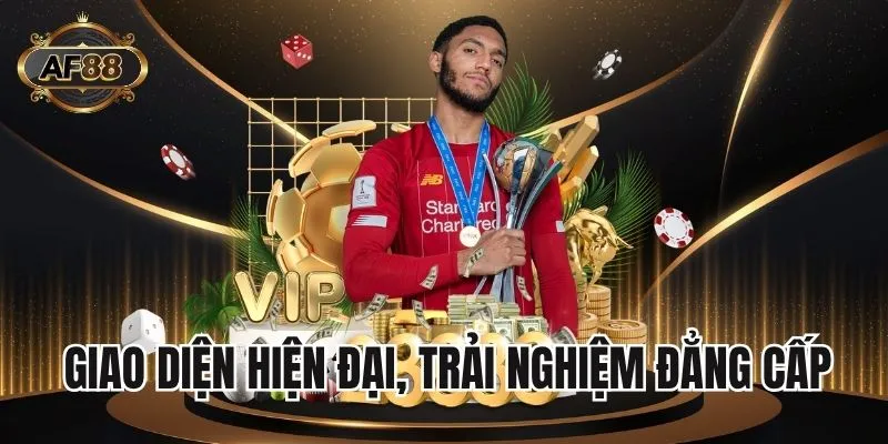 Giao diện hiện đại, trải nghiệm đẳng cấp